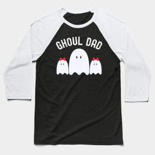 Ghoul Dad Halloween Daddy Ghost Father Of Two Ghost Girls Baseball T-Shirt